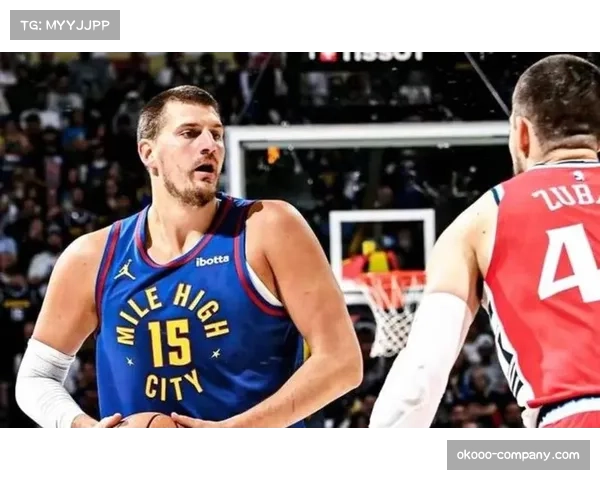 掘金约基奇右手腕伤病管理 被列为出战成疑影响球队战术部署